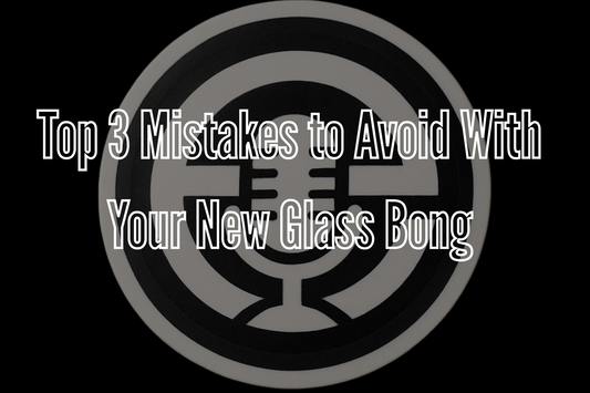 Top 3 Mistakes to Avoid With Your New Glass Bong