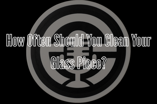 How Often Should You Clean Your Glass Piece?