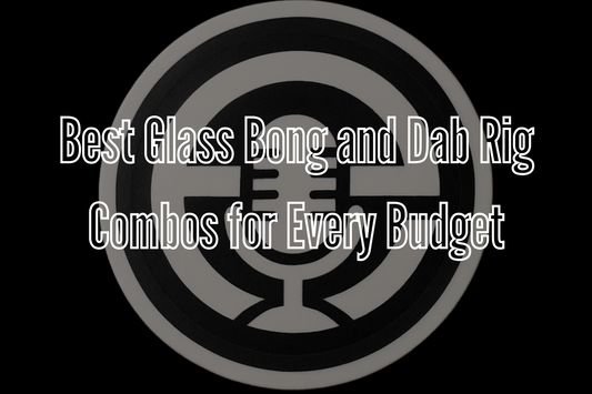 Best Glass Bong and Dab Rig Combos for Every Budget