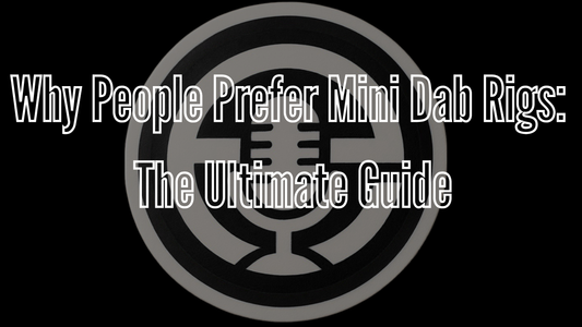Why People Prefer Mini Dab Rigs: The Ultimate Guide