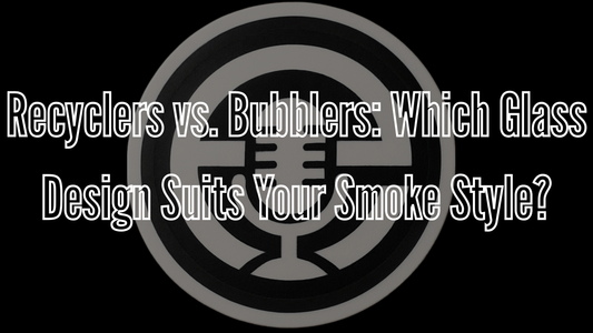 Recyclers vs. Bubblers: Which Glass Design Suits Your Smoke Style?