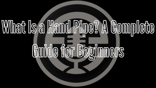 What Is a Hand Pipe? A Complete Guide for Beginners