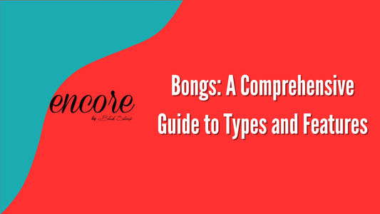 Bongs: A Comprehensive Guide to Types and Features
