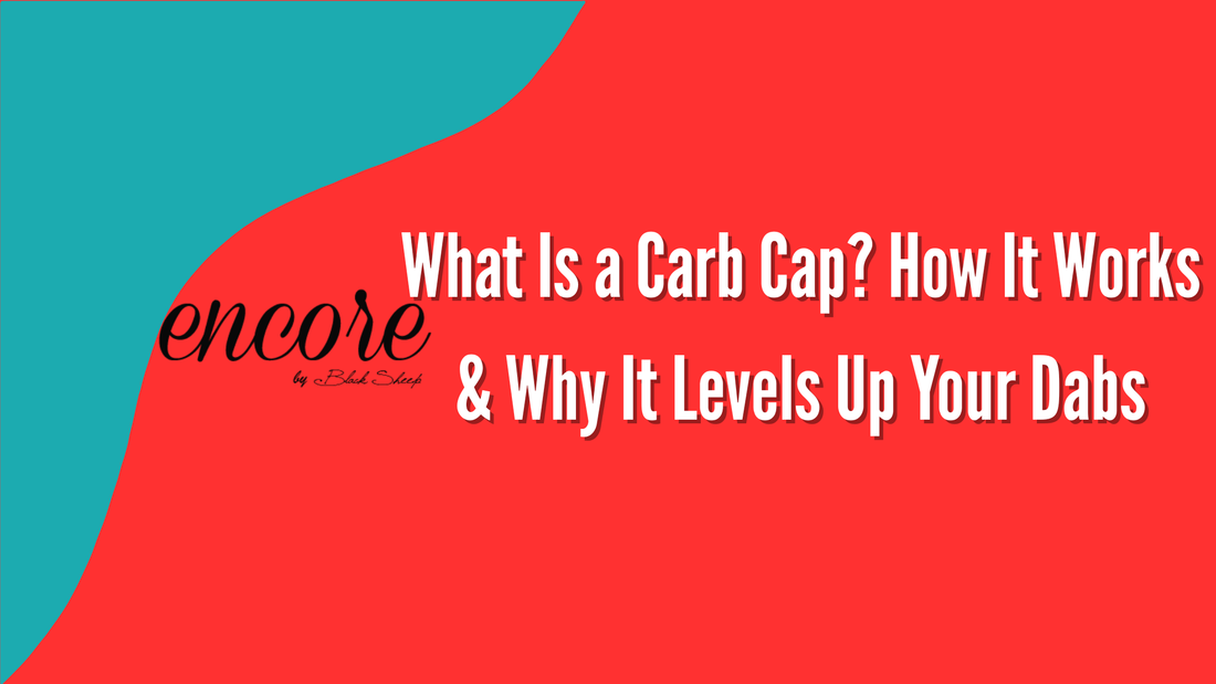 What Is a Carb Cap? How It Works & Why It Levels Up Your Dabs