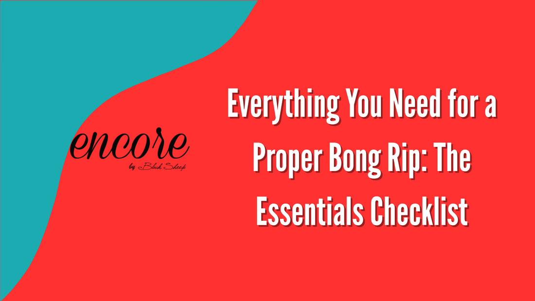 Everything You Need for a Proper Bong Rip: The Essentials Checklist