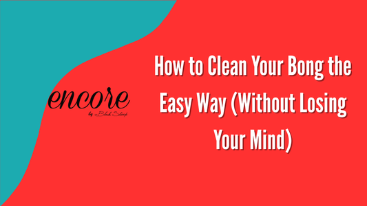How to Clean Your Bong the Easy Way (Without Losing Your Mind)