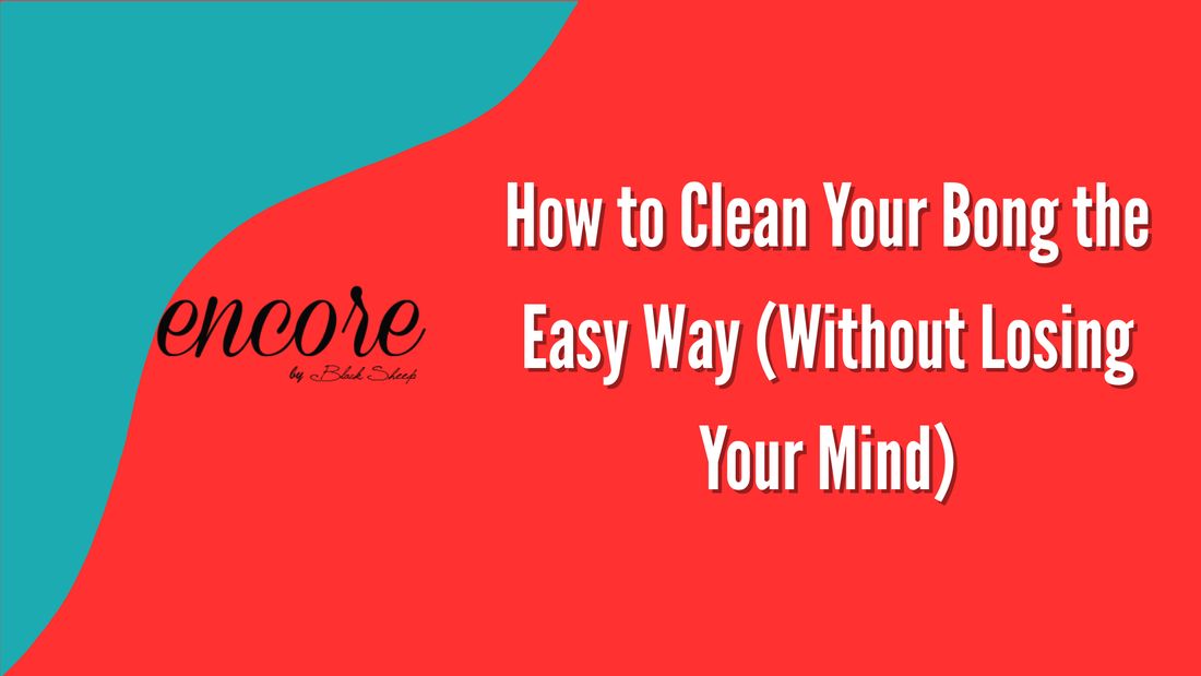 How to Clean Your Bong the Easy Way (Without Losing Your Mind)