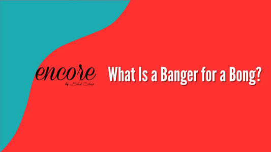 What Is a Banger for a Bong?