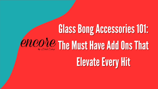 Glass Bong Accessories 101: The Must Have Add Ons That Elevate Every Hit