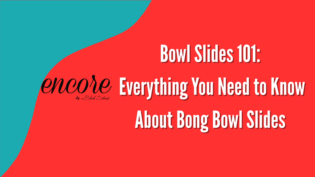 Bowl Slides 101: Everything You Need to Know About Bong Bowl Slides