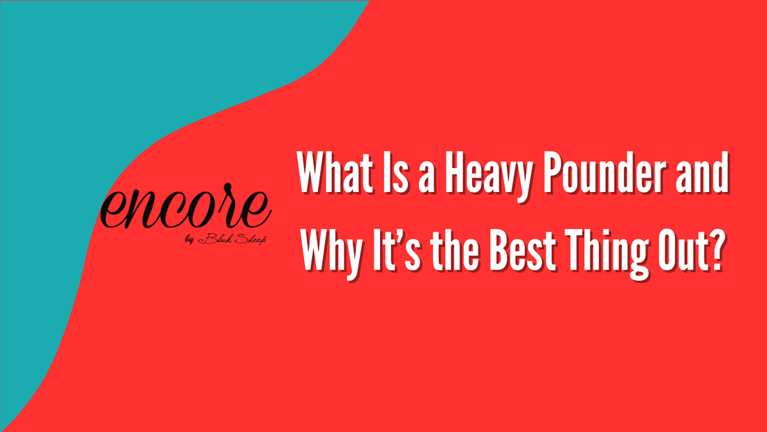 What Is a Heavy Pounder and Why It’s the Best Thing Out