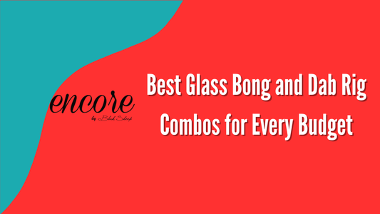 Best Glass Bong and Dab Rig Combos for Every Budget