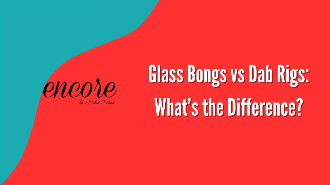 Glass Bongs vs Dab Rigs: What’s the Difference?