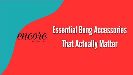 Essential Bong Accessories That Actually Matter