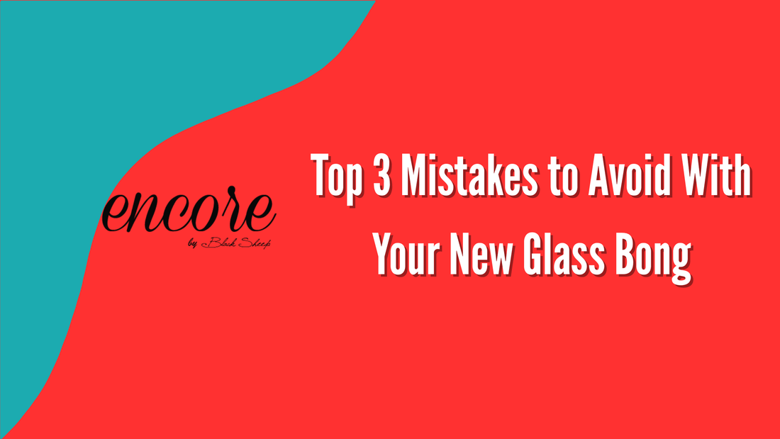Top 3 Mistakes to Avoid With Your New Glass Bong