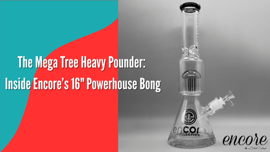 The Mega Tree Heavy Pounder: Inside Encore’s 16" Powerhouse Bong