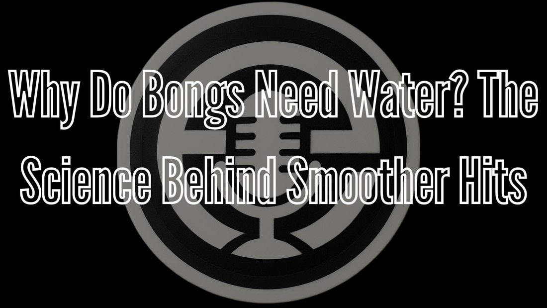 Why Do Bongs Need Water? The Science Behind Smoother Hits