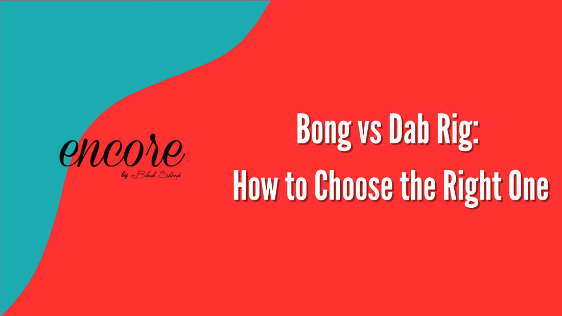 Bong vs Dab Rig: How to Choose the Right One