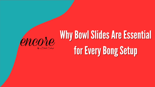 Why Bowl Slides Are Essential for Every Bong Setup