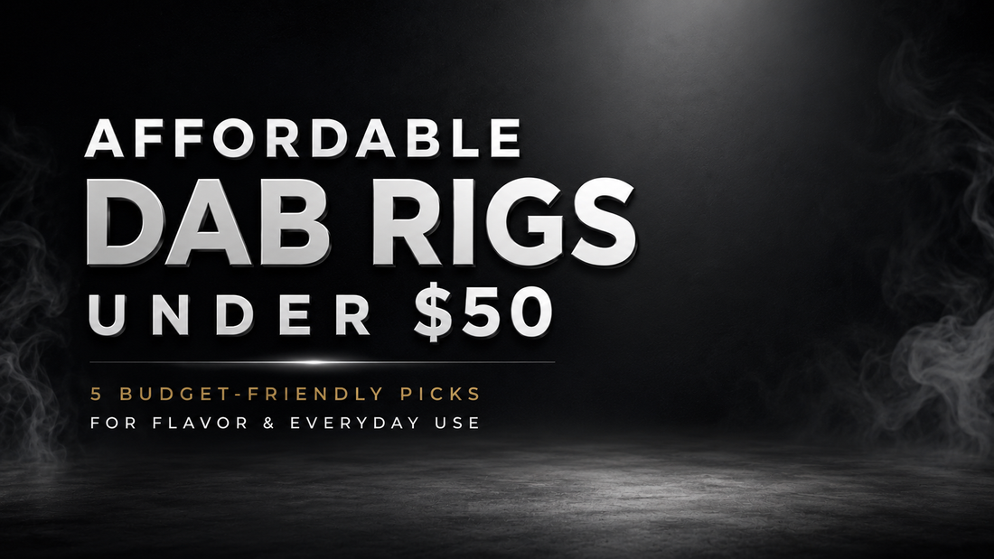 Affordable Dab Rigs Under $50 | 5 Budget-Friendly Picks
