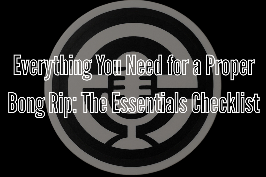 Everything You Need for a Proper Bong Rip: The Essentials Checklist