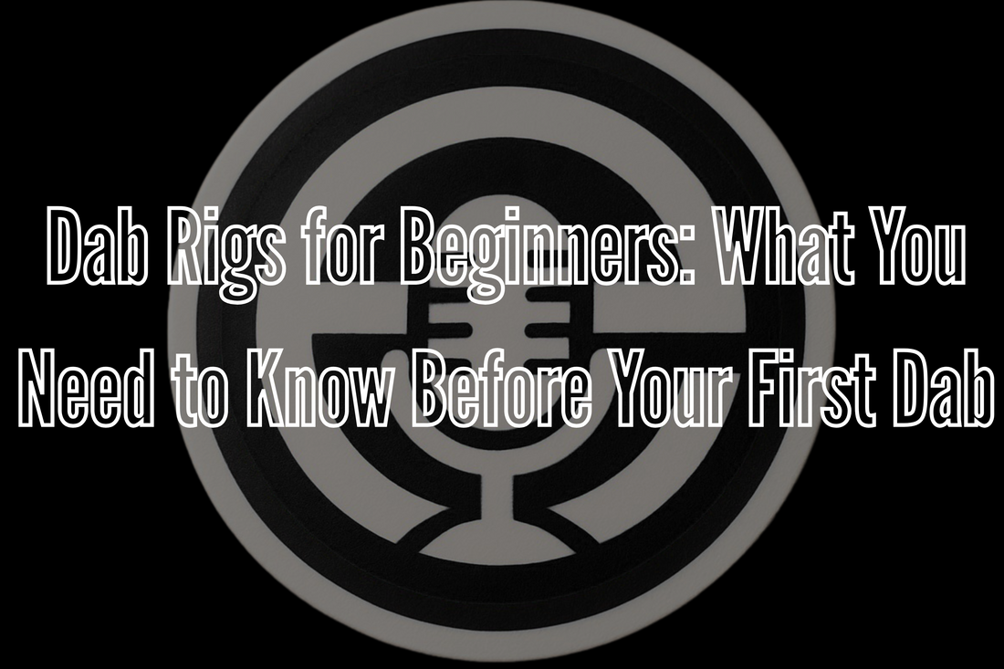 Dab Rigs for Beginners: What You Need to Know Before Your First Dab