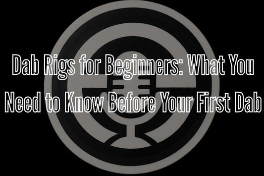 Dab Rigs for Beginners: What You Need to Know Before Your First Dab