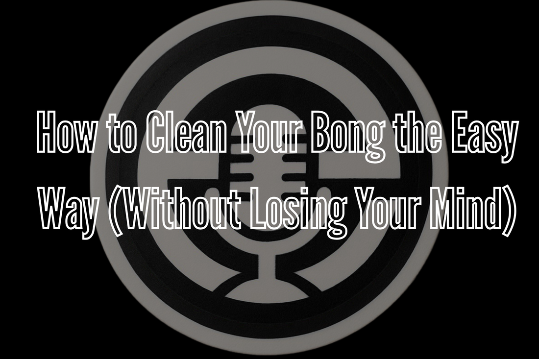 How to Clean Your Bong the Easy Way (Without Losing Your Mind)