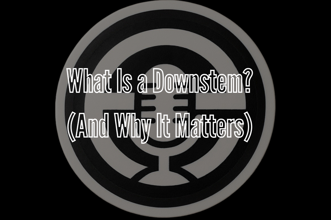 What Is a Downstem? (And Why It Matters)