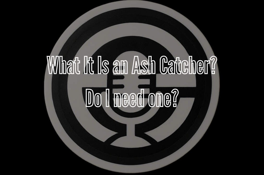 What It Is an Ash Catcher? Do I need one?