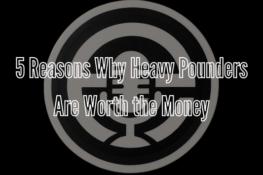 5 Reasons Why Heavy Pounders Are Worth the Money