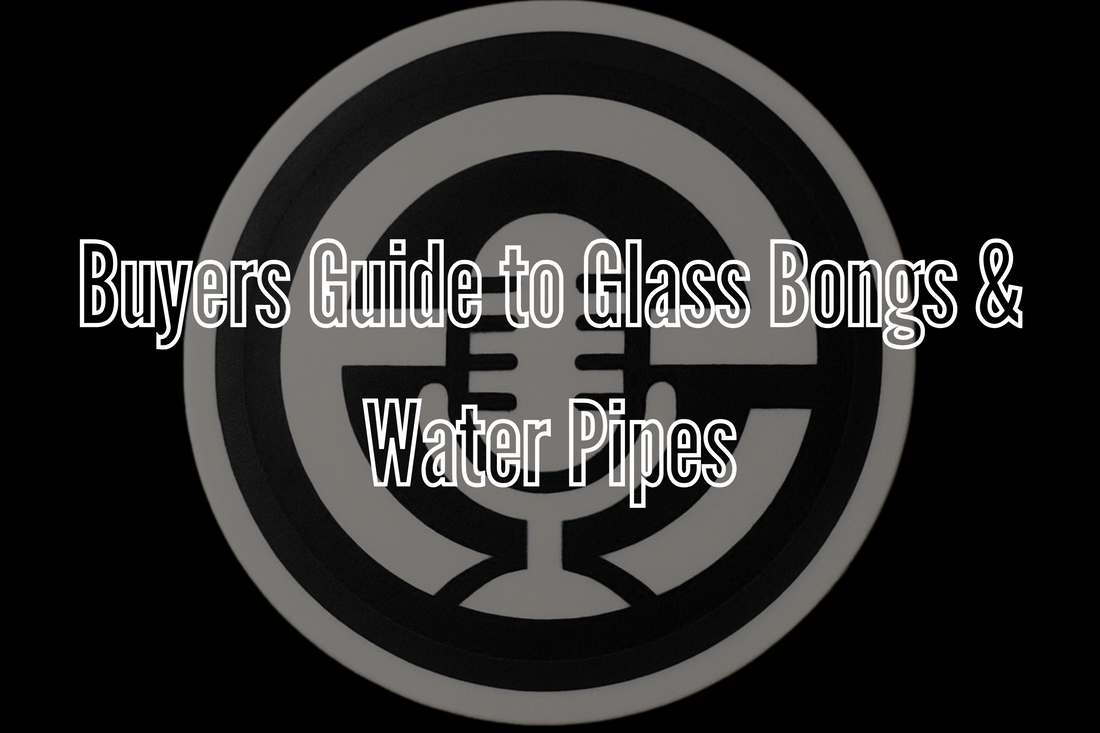 Buyers Guide to Glass Bongs & Water Pipes