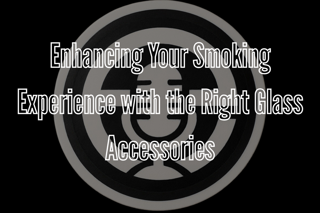 Enhancing Your Smoking Experience with the Right Glass Accessories
