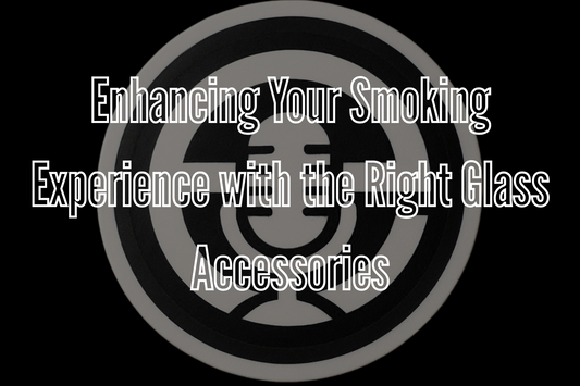 Enhancing Your Smoking Experience with the Right Glass Accessories