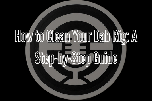 How to Clean Your Dab Rig: A Step-by-Step Guide